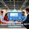 Why Businesses Are Leaving the Public Cloud Behind