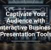 Captivate Your Audience with Interactive Business Presentation Tools